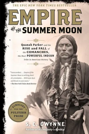Empire of the Summer Moon: Quanah Parker and the Rise and Fall of the Comanches, the Most Powerful Indian Tribe in American History Hardcover  Bargain Price, May 25, 2010