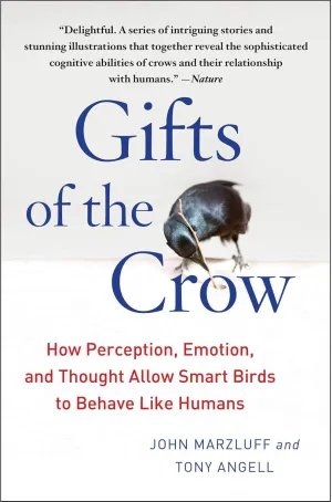 Gifts of the Crow: How Perception, Emotion, and Thought Allow Smart Birds to Behave Like Humans Paperback  Illustrated, February 5, 2013